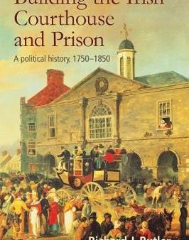 Richard J Butler: Building the Irish Courthouse and Prison [2020] hardback Online