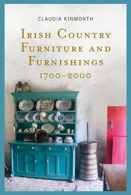 Claudia Kinmonth: Irish Country Furniture and Furnishings 1700-2000 [2020] hardback Cheap